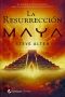 [Trilogia Maya 02] • La Resurreccion Maya